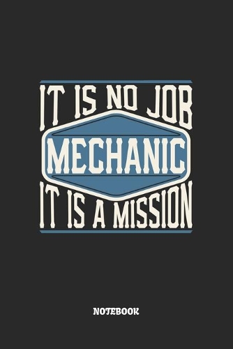 Mechanic Notebook - It Is No Job, It Is A Mission