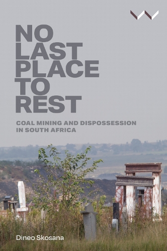 No Last Place to Rest: Coal Mining and Dispossession in South Africa