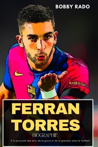 Ferran Torres Biographie