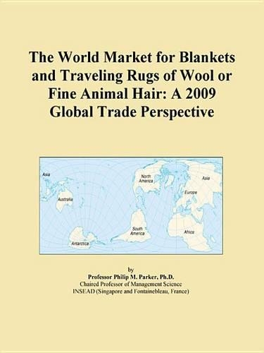 The World Market for Blankets and Traveling Rugs of Wool or Fine Animal Hair: A 2009 Global Trade Perspective