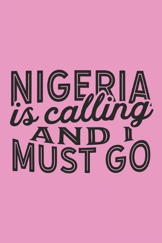 Nigeria Is Calling And I Must Go