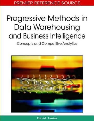 Progressive Methods in Data Warehousing and Business Intelligence: (Advances in Data Warehousing and Mining)