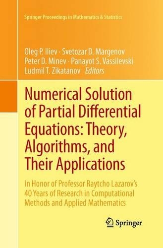 Numerical Solution of Partial Differential Equations: Theory, Algorithms, and Their Applications: In Honor of Professor Raytcho Lazarov's 40 Years of Research in Computational Methods and Applied Mathematics(45 Springer Proceedings in Mathematics & Statistics)