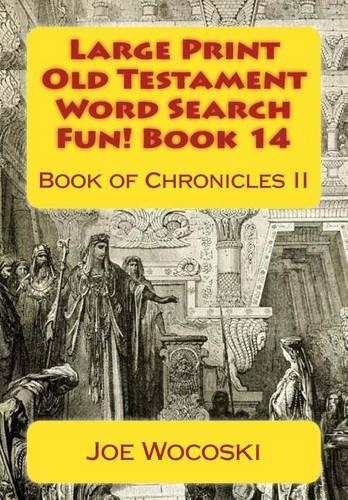 Large Print Old Testament Word Search Fun! Book 14: Book of Chronicles II(14 Bible Word Search Books - Large Print Old Testament)
