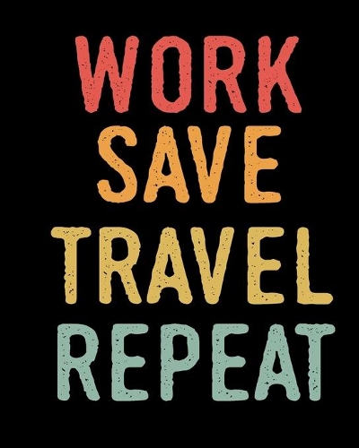 work save travel repeat