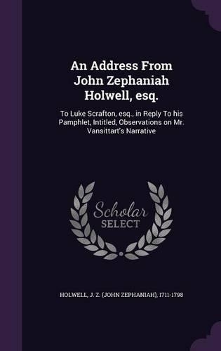 An Address from John Zephaniah Holwell, Esq.