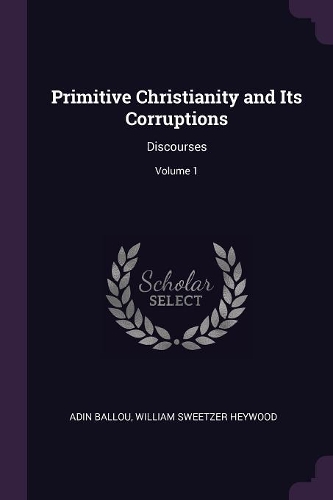 Primitive Christianity and Its Corruptions