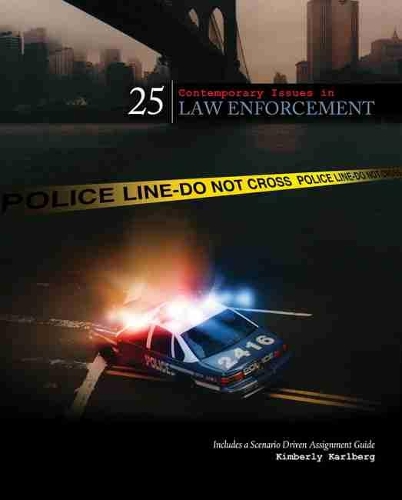 25 Contemporary Issues in Law Enforcement: Includes a Scenario Driven Assignment Guide - eBook