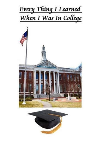 Every Thing I Learned When I Was in College: Joke Book / Gage Book