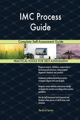 IMC Process Guide: Complete Self-Assessment Guide