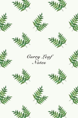 Curry Leaf Notes: 6"x9" Unruled Blank Notebook Watercolor Texture Design Vegetable Food Ingredient Pattern Cover. Matte Softcover Note Book Journal