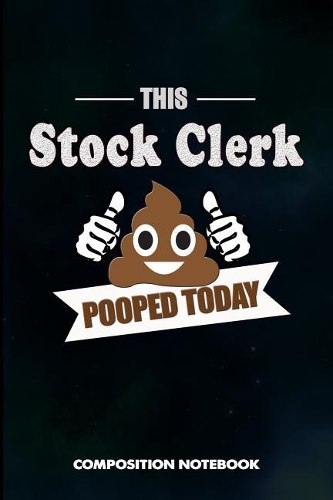 This Stock Clerk Pooped Today