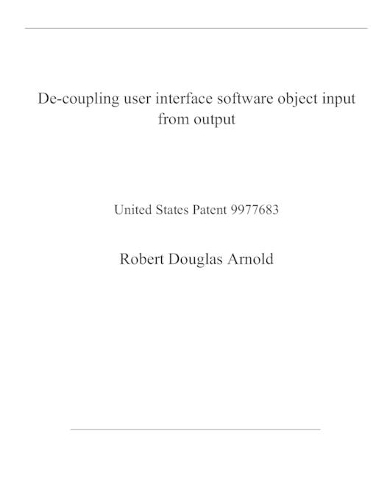 De-coupling user interface software object input from output