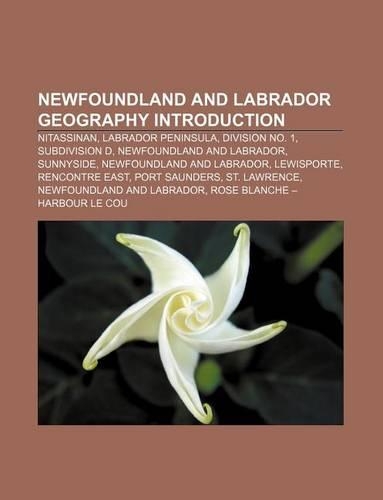 Newfoundland and Labrador Geography Introduction: Nitassinan, Labrador Peninsula, Division No. 1, Subdivision D, Newfoundland and Labrador