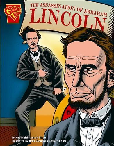 The Assassination of Abraham Lincoln: (Graphic History)