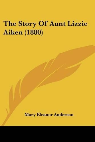 The Story Of Aunt Lizzie Aiken (1880)