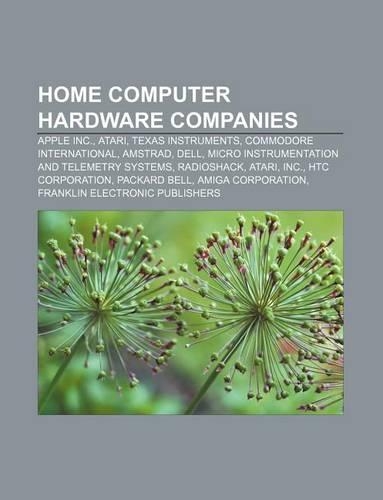Home Computer Hardware Companies: Apple Inc., Atari, Texas Instruments, Commodore International, Amstrad, Dell
