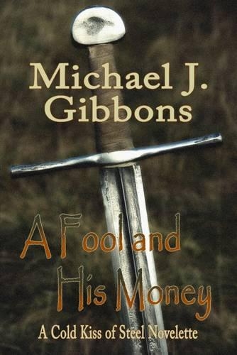 A Fool and His Money: A Cold Kiss of Steel Novelette