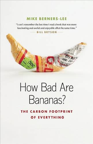 How Bad Are Bananas?: The Carbon Footprint of Everything
