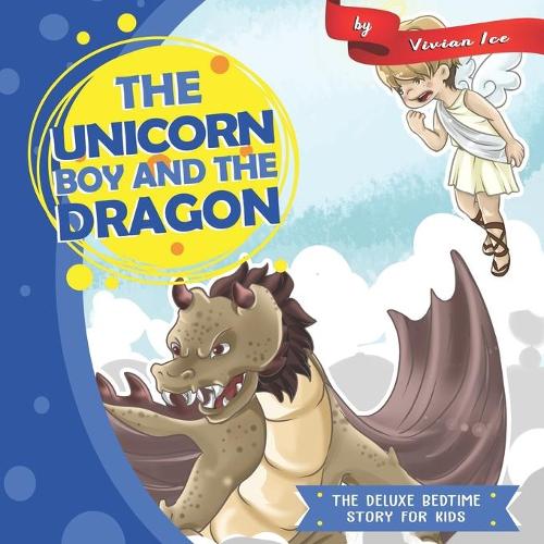 The Unicorn Boy and the Dragon: (9 The Deluxe Bedtime Story for Kids)