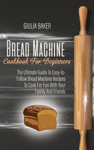 Bread Machine Cookbook For Beginners