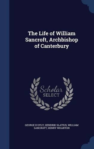 The Life of William Sancroft, Archbishop of Canterbury