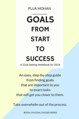 Goals, From Start to Success: A Goal Setting Workbook for 2019(2 Goal Digger)