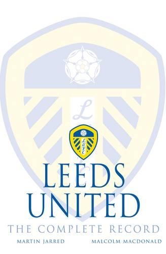 Leeds United: The Complete Record
