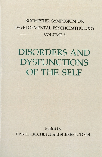 Disorders and Dysfunctions of the Self: (Rochester Symposium on Developmental Psychology)