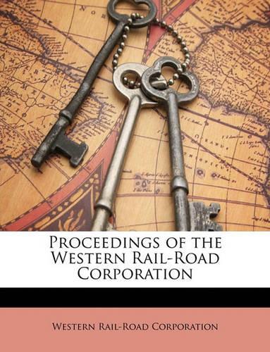 Proceedings of the Western Rail-Road Corporation