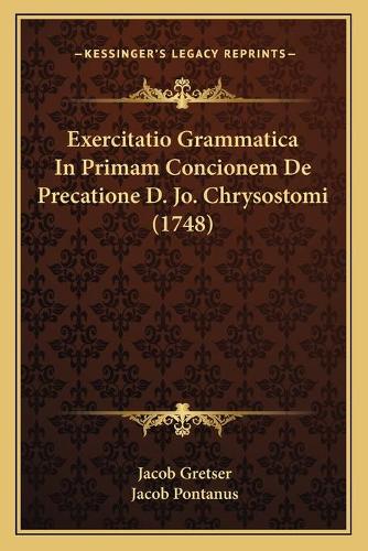 Exercitatio Grammatica In Primam Concionem De Precatione D. Jo. Chrysostomi (1748)