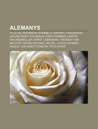 Alemanys: Fills del Matrimoni Goebbels, Raphael Friedeberg, Jochen Rindt, Eva Braun, Erich Pommer, Martin Waldseemuller, Ernst Lindemann