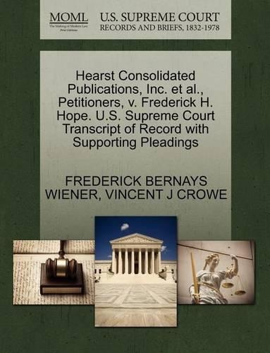 Hearst Consolidated Publications, Inc. et al., Petitioners, V. Frederick H. Hope. U.S. Supreme Court Transcript of Record with Supporting Pleadings