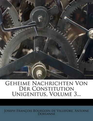 Geheime Nachrichten Von Der Constitution Unigenitus, Volume 3...