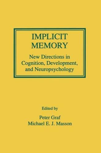 Implicit Memory: New Directions in Cognition, Development, and Neuropsychology