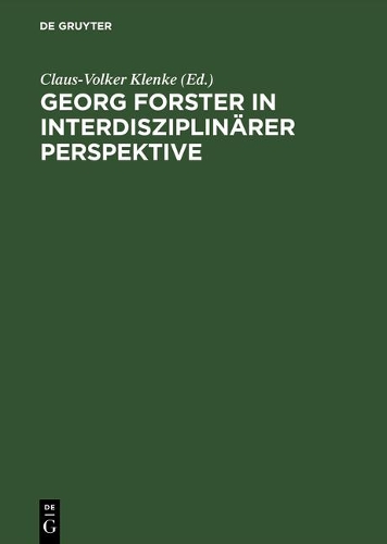 Georg Forster in Interdisziplinärer Perspektive
