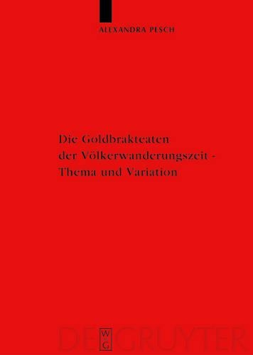 Die Goldbrakteaten Der Völkerwanderungszeit - Thema Und Variation