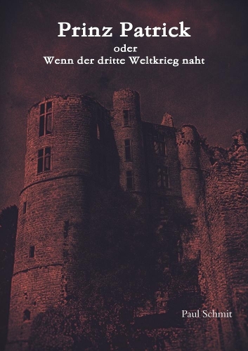 Prinz Patrick oder Wenn der dritte Weltkrieg naht.