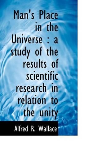 Man's Place in the Universe: A Study of the Results of Scientific Research in Relation to the Unity