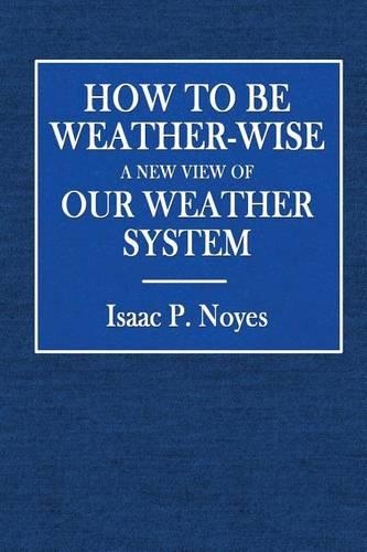 How to Be Weather-Wise: A New View of Our Weather System