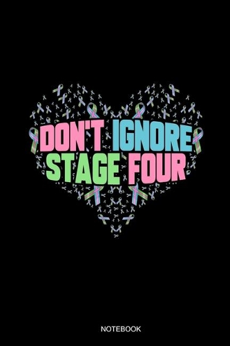 Don't Ignore Stage Four Notebook