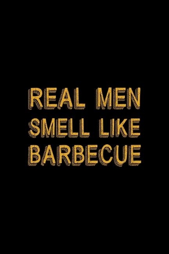 Real Men Smell Like Barbecue