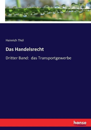 Das Handelsrecht: Dritter Band: das Transportgewerbe
