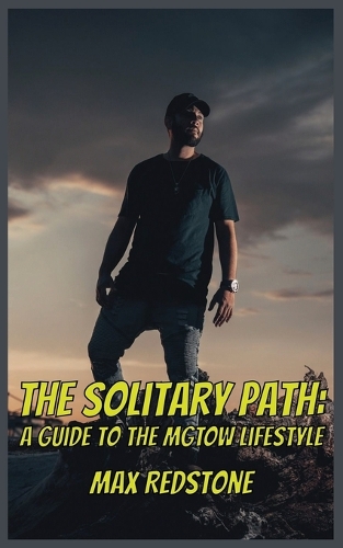 The Solitary Path: A Guide to the MGTOW Lifestyle(1 Mgtow)