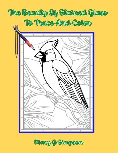 The Beauty Of Stained Glass To Trace And Color: Great for relaxation and stress relief Probably most enjoyed by older teens and adults of any age.