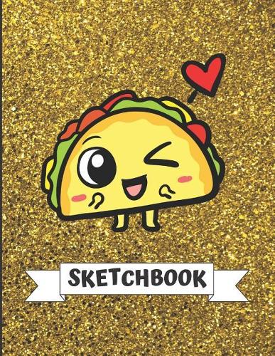 Sketchbook: Cute Smiling Taco with Gold Glitter Effect Background, Large Blank Sketch Book for Girls and Boys of All Ages. Perfect for Drawing, Journaling Sketc