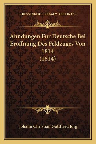Ahndungen Fur Deutsche Bei Eroffnung Des Feldzuges Von 1814 (1814)