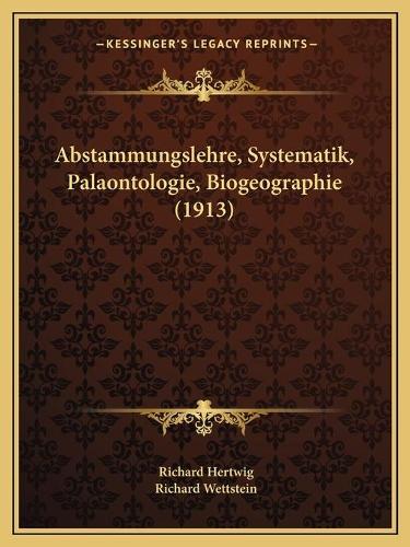 Abstammungslehre, Systematik, Palaontologie, Biogeographie (1913)