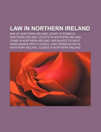 Law in Northern Ireland: Bar of Northern Ireland, Court Systems in Northern Ireland, Courts in Northern Ireland, Crime in Northern Ireland