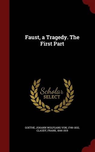 Faust, a Tragedy. The First Part